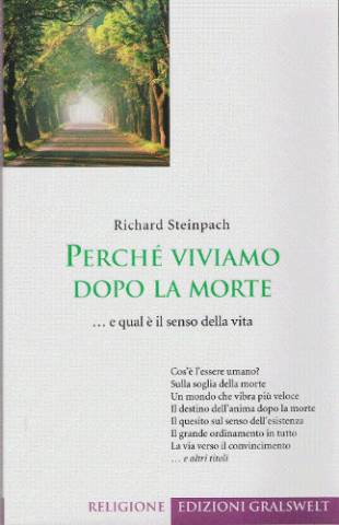 Richard Steinpach, Perché viviamo dopo la morte